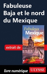  Collectif - FABULEUX  : Fabuleuse Baja et le nord du Mexique.