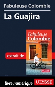  Collectif - FABULEUX  : Fabuleuse Colombie: La Guajira.