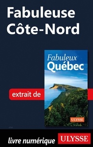  Collectif - FABULEUX  : Fabuleuse Côte-Nord.