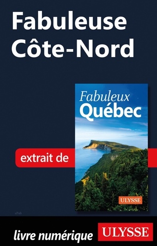 FABULEUX  Fabuleuse Côte-Nord