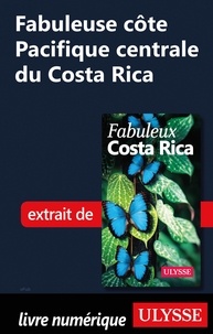  Collectif - FABULEUX  : Fabuleuse côte Pacifique centrale du Costa Rica.