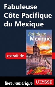  Collectif - FABULEUX  : Fabuleuse Côte Pacifique du Mexique.