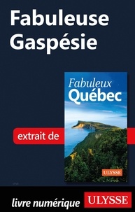  Collectif - FABULEUX  : Fabuleuse Gaspésie.