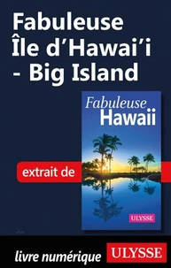 Fabuleuse Ile d'Hawai'i - Big Island