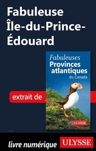  Collectif - FABULEUX  : Fabuleuse Ile-du-Prince-Edouard.
