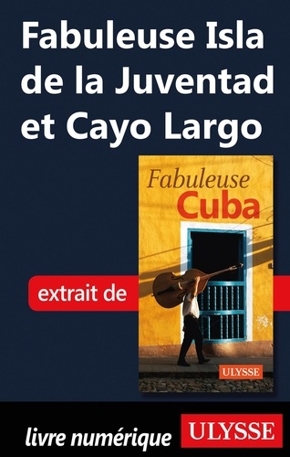 FABULEUX  Fabuleuse Isla de la Juventad et Cayo Largo