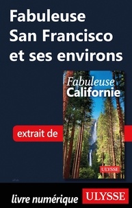  Collectif - FABULEUX  : Fabuleuse San Francisco et ses environs.