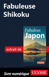  Collectif - FABULEUX  : Fabuleuse Shikoku.