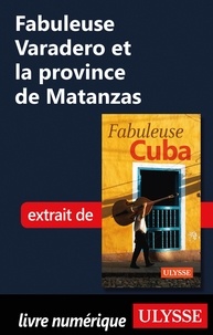  Collectif - FABULEUX  : Fabuleuse Varadero et la province de Matanzas.