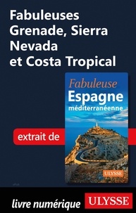  Collectif - FABULEUX  : Fabuleuses Grenade, Sierra Nevada et Costa Tropical.