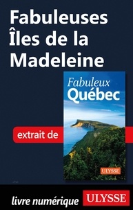  Collectif - FABULEUX  : Fabuleuses Iles de la Madeleine.