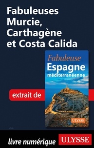  Collectif - FABULEUX  : Fabuleuses Murcie, Carthagène et Costa Calida.