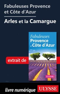 Fabuleuses Provence et Côte d'Azur: Arles et la Camargue