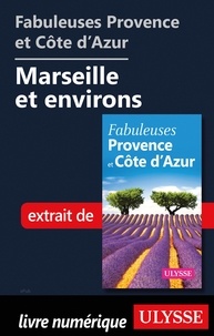  Collectif - Fabuleuses Provence et Côte d'Azur: Marseille et environs.