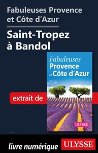 Fabuleuses Provence et Côte d'Azur: Saint-Tropez à Bandol