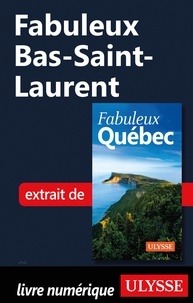  Collectif - FABULEUX  : Fabuleux Bas-Saint-Laurent.