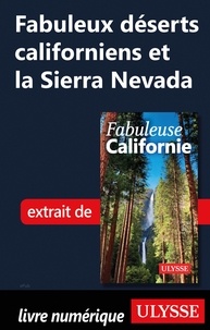  Collectif - FABULEUX  : Fabuleux déserts californiens et la Sierra Nevada.