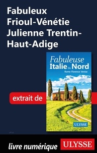  Collectif - Fabuleux Frioul-Vénétie Julienne Trentin-Haut-Adige (Italie).