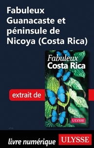  Collectif - FABULEUX  : Fabuleux Guanacaste et péninsule de Nicoya (Costa Rica).