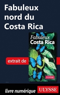  Collectif - FABULEUX  : Fabuleux nord du Costa Rica.