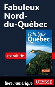  Collectif - FABULEUX  : Fabuleux Nord-du-Québec.