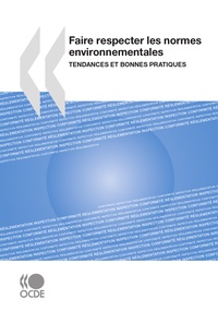  Collectif - Faire respecter les normes environnementales - Tendances et bonnes pratiques.