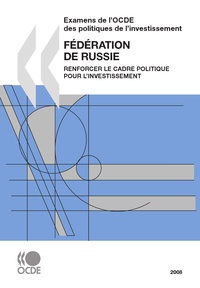  Collectif - Federation de russie - Renforcer le cadre politique pour l'investissement. examens de l'ocde des politi.
