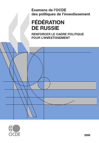 Federation de russie. Renforcer le cadre politique pour l'investissement. examens de l'ocde des politi