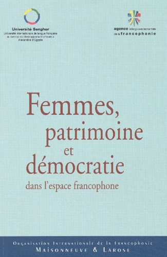  Collectif - Femmes, Patrimoine Et Democratie Dans L'Espace Francophone. Actes Du Colloque De Marrakech, 16-18 Decembre 2002.