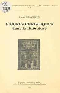  Collectif et Bruno Delaroche - Figures christiques dans la littérature.