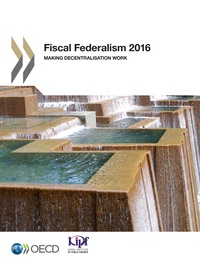  Collectif - Fiscal Federalism 2016 - Making Decentralisation Work.