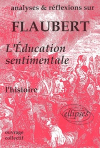  Collectif - Flaubert, l'Education sentimentale - L'histoire.