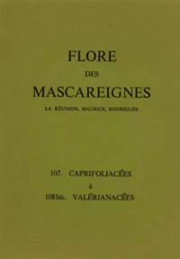 FLORE DES MASCAREIGNES (LA REUNION, MAURICE, RODRIGUES) N°S 107 A 108 BIS : CAPRIFOLIACEES A VALERIANACEES