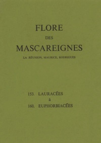  Collectif - FLORE DES MASCAREIGNES (LA REUNION, MAURICE, RODRIGUES) N°S 153 A 160 : LAURACEES A EUPHORBIACEES.