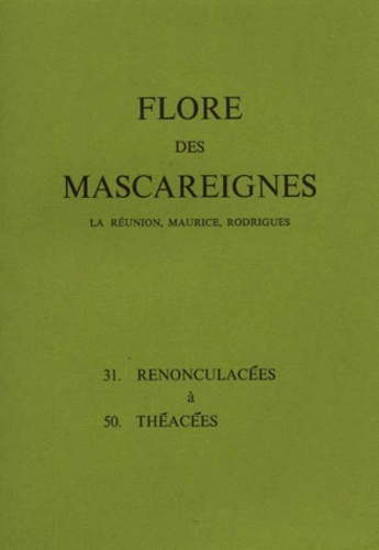  Collectif - FLORE DES MASCAREIGNES (LA REUNION, MAURICE, RODRIGUES) N°S 31 A 50 : RENONCULACEES A THEACEES.