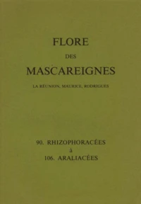 FLORE DES MASCAREIGNES (LA REUNION, MAURICE, RODRIGUES) N°S 90 A 106 : RHIZOPHORACEES A ARALIACEES