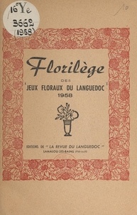  Collectif - Florilège des "Jeux floraux du Languedoc", 1958.