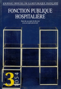  Collectif - Fonction Publique Hospitaliere. Statut Des Personnels De Direction Et Du Personnel Administratif.