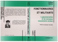  Collectif - Fonctionnaires et militants - Étude des rapports entre l'administration et les nouveaux mouvements sociaux.