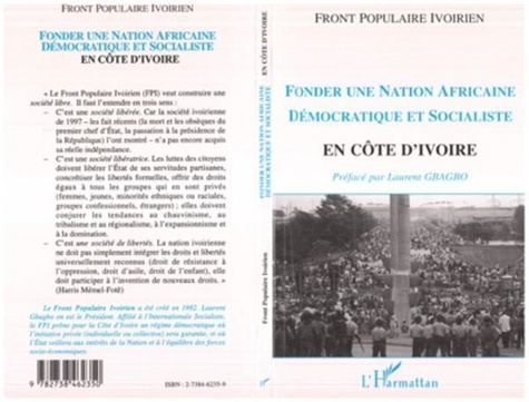  Collectif - Fonder une nation africaine démocratique et socialiste en Côte d'Ivoire - Congrès extraordinaire du Front populaire ivoirien, décembre 1994.