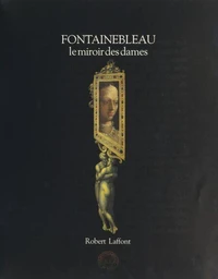 Fontainebleau, le miroir des dames