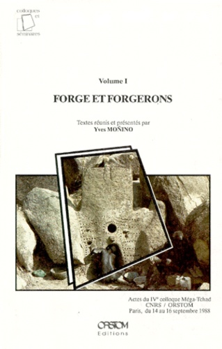  Collectif - Forge Et Forgerons. Actes Du 4eme Colloque Mega-Tchad, Paris, Septembre 1988, Volume 1.