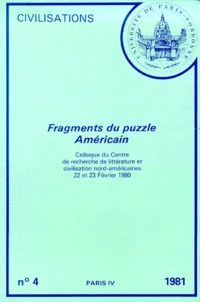 Fragments Du Puzzle Americain. Colloque Du Centre De Recherche De Litterature Et Civilisation Nord-Americaines, 22 Et 23 Fevrier 1980