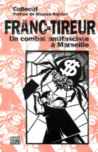  Collectif - Franc-Tireur. Un Combat Antifasciste A Marseille.