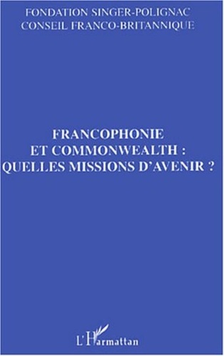  Collectif - Francophonie et Commonwealth : Quelles missions d'avenir?.