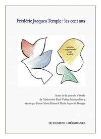  Collectif - Frédéric Jacques Temple : les cent ans - Actes de la journée d'étude de l'université Paul-Valéry Montpellier 3.