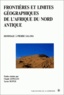  Collectif - Frontières et limites géographiques de l'Afrique du nord antique - Hommage à Pierre Salama.