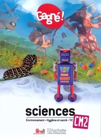  Collectif - Gagné ! Sciences CM2 : Evironnement, Hygiène et santé, TIC.