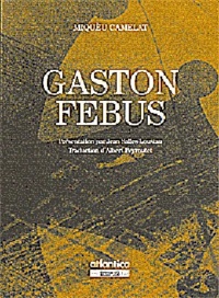 Collectif - Gaston Febus : Peca Dramatic En Tres Heitas E En Vers.