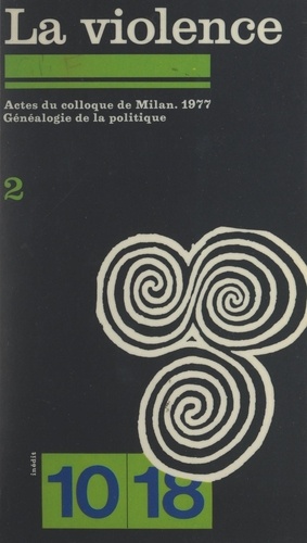 Généalogie de la politique (2). Actes du Colloque de Milan, 1977